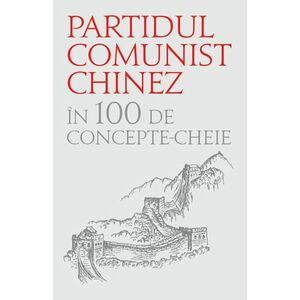 Partidul comunist chinez in 100 de concepte cheie | imagine