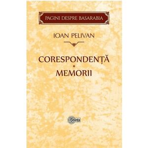 Corespondenta. Memorii | Ioan Pelivan imagine
