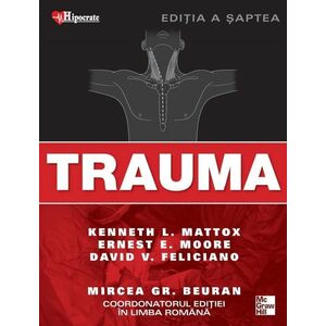 Trauma. Tratat si atlas | Kenneth Mattox, Ernest Moore, David Feliciano imagine
