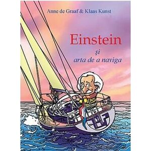 Einstein si arta de a naviga | Anne de Graaf, Klaas Kunst imagine