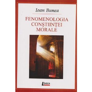 Fenomenologia constiintei morale | Ioan Bunea imagine
