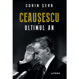 Ceausescu. Ultimul an | Sorin Serb imagine