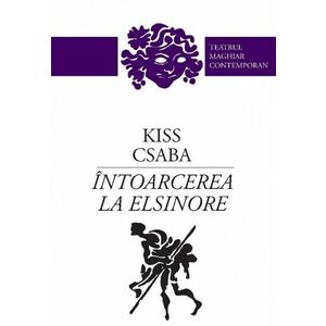 Intoarcerea la Elsinore | Kiss Csaba imagine