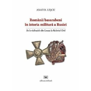 Romanii basarabeni in istoria militara a Rusiei | Anatol Lescu imagine