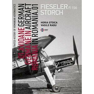 Avioane germane in Romania - Istoria ilustrata a aeronauticii romane. Volumul 2 | Horia Stoica, Vasile Radu imagine