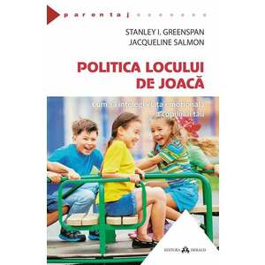 Politica locului de joaca | Stanley I. Greenspan, Jacqueline Salmon imagine