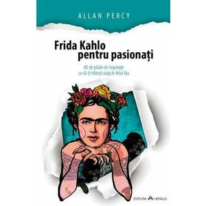 Frida Kahlo pentru pasionati | Allan Percy imagine
