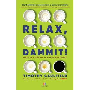 Relax, Dammit! | Tim Caulfield imagine