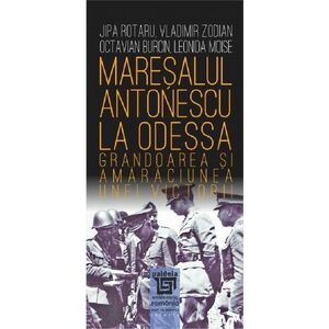 Maresalul Antonescu la Odessa | Jipa Rotaru, Vladimir Zodian, Octavian Burcin, Leonida Moise imagine