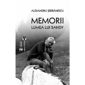 Memorii. Lumea lui Sandy | Alexandru Serbanescu imagine