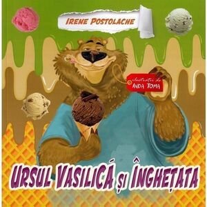 Ursul Vasilica si Inghetata | Irene Postolache imagine