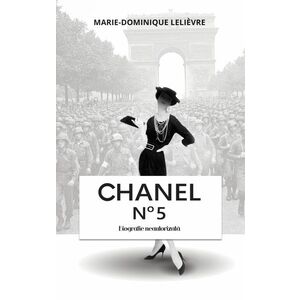 Chanel no 5. Biografie neautorizata | Marie‑Dominique Lelievre imagine