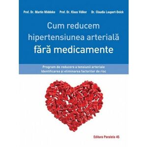 Cum reducem hipertensiunea arteriala fara medicamente | Martin Middeke, Klaus Volker, Claudia Laupert-Deick imagine