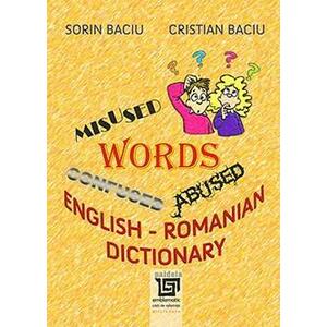 English confused, abused and misused words - English – Romanian Dictionary | Cristina Baciu, Sorin Baciu imagine
