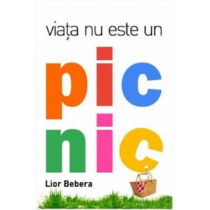 Viata nu este un picnic | Lior Bebera imagine