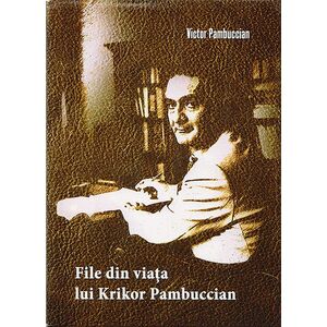 File din viata lui Krikor Pambuccian | Victor Pambuccian imagine
