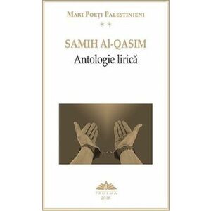 Mari poeti palestinieni. Samih Al-Qasim - Antologie Lirica | Samih Al-Qasim imagine