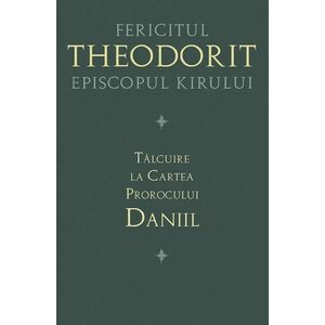 Talcuire la Cartea Prorocului Daniil | Theodorit al Cirului imagine