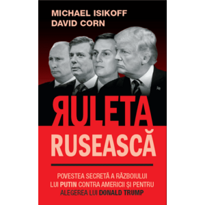 Ruleta ruseasca | David Corn, Michael Isikoff imagine