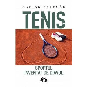 Tenis. Sportul inventat de diavol | Adrian Fetecau imagine