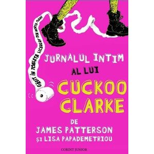 Jurnalul intim al lui Cuckoo Clarke | James Patterson imagine