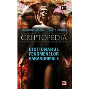 Criptopedia. Dictionarul fenomenelor paranormale | David Kramer, Jonathan Maberry imagine