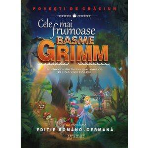 Cele mai frumoase basme Grimm (Editie bilingva romano-germana) | Fratii Grimm imagine