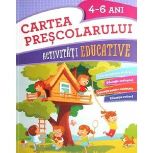 Cartea prescolarului. Activitati educative 4-6 ani | Gabriela Barbulescu imagine