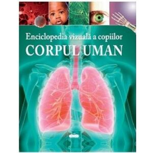 Enciclopedia vizuala a copiilor. Corpul uman | Claire Hibbert imagine