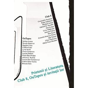 Prietenii si Literatura. Club 8, OuTopos si invitatii lor | imagine