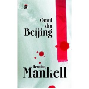 Omul din Beijing | Henning Mankell imagine