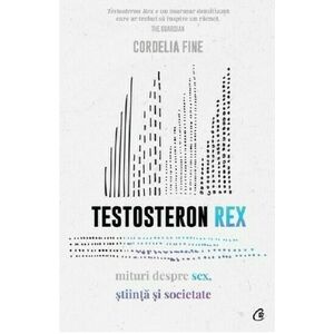Testosteron Rex | Cordelia Fine imagine