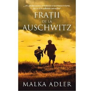 Fratii de la Auschwitz | Malka Adler imagine