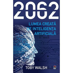 2062. Lumea creata de inteligenta artificiala | Toby Walsh imagine