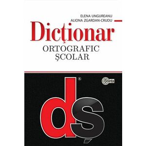 Dictionar ortografic scolar | Elena Ungureanu, Aliona Zgardan Crudu imagine