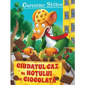 Ciudatul caz al hotului de ciocolata | Geronimo Stilton imagine