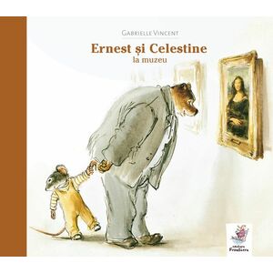 Ernest si Celestine la muzeu | Gabrielle Vincent imagine