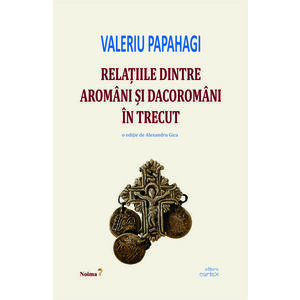 Relatiile dintre aromani si dacoromani in trecut | Valeriu Papahagi imagine
