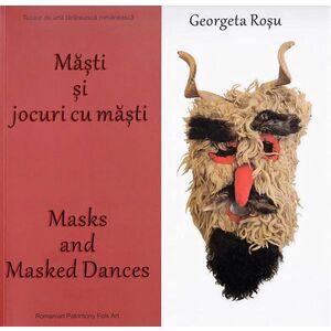 Masti si jocuri cu masti. Masks and masked dances | Georgeta Rosu imagine