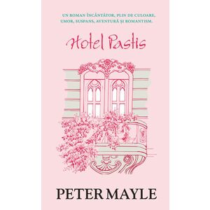 Hotel Pastis | Peter Mayle imagine