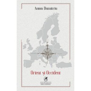 Orient si Occident | Anton Dumitriu, Oana Camelia Serban imagine