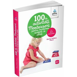 100 de activitati Montessori pentru invatarea scrierii si citirii | Marie-Helene Place imagine