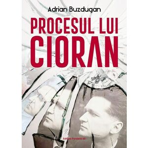 Procesul lui Cioran | Andrei Buzdugan imagine