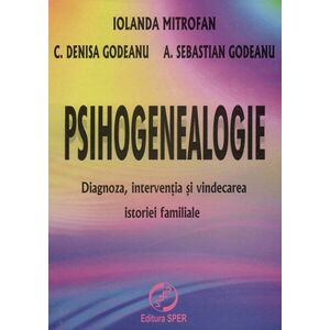Psihogenealogie | Iolanda Mitrofan, C Denisa Godeanu, A Sebastian Godeanu imagine