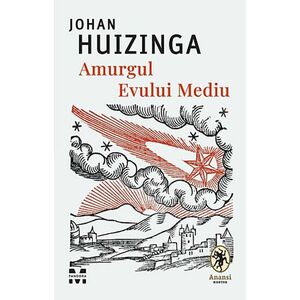 Amurgul Evului Mediu - Johan Huizinga imagine