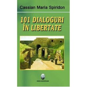101 dialoguri in libertate | Cassian Maria Spiridon imagine