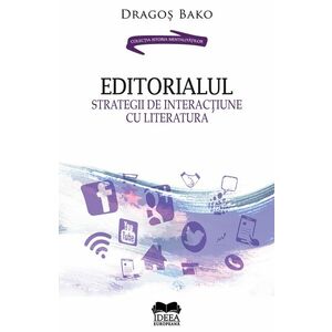 Editorialul. Strategii de interactiune cu literatura | Dragos Bako imagine