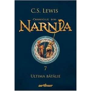 Cronicile din Narnia - Ultima Batalie | C.S. Lewis imagine