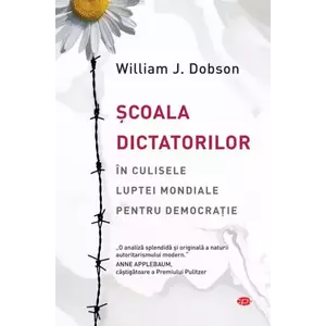Scoala dictatorilor | William J. Dobson imagine