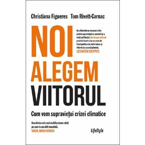 Noi alegem viitorul | Christiana Figueres, Tom Rivett‑Carnac imagine